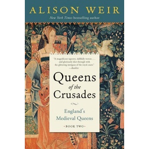 Queens of the Crusades: England's Medieval Queens Book Two | Alison Weir (ISBN: 9781101966716)