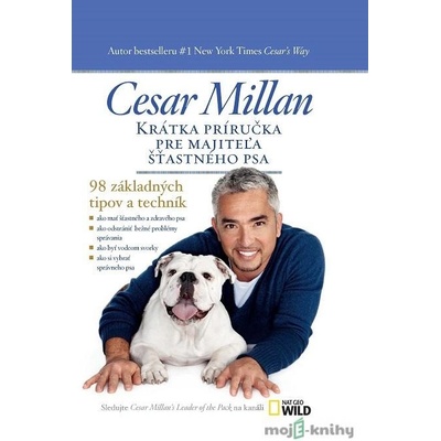 Krátka príručka pre majiteľa šťastného psa - Cesar Millan