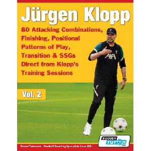Jürgen Klopp - 80 Attacking Combinations, Finishing, Positional Patterns of Play, Transition & SSGs Direct from Klopp's Training Sessions | SoccerTutor. com (ISBN: 9781910491614)
