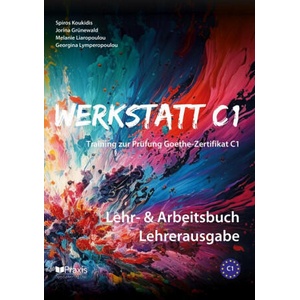 Werkstatt C1: Lehr- & Arbeitsbuch Lehrerausgabe | Jorina Grünewald, Melanie Liaropoulou, Georgina Lymperopoulou (ISBN: 9786185612214)