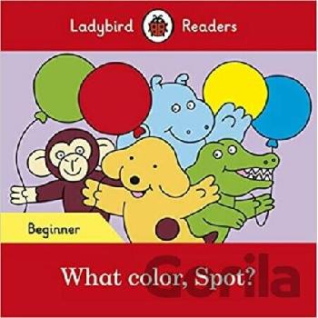 What color, Spot? - Ladybird Readers Beginner LevelPaperback / softback