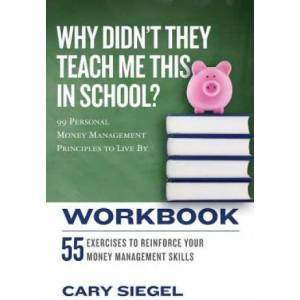 Why Didn't They Teach Me This in School? Workbook | Cary Siegel (ISBN: 9781543294378)