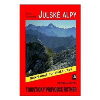 Julské Alpy/Turistický průvodce Rother - Marek Podhorský