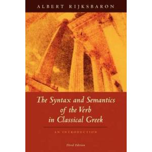 Syntax and Semantics of the Verb in Classical Greek | Albert Rijksbaron (ISBN: 9780226718583)