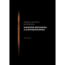 Kvantová mechanika a elektrodynamika, 2. vydání - Jakub Benda