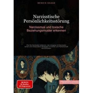 Narzisstische Persönlichkeitsstörung: Narzissmus und toxische Beziehungsmuster erkennen | Bendis A. I. Saage - Deutschland (ISBN: 9783384510204)