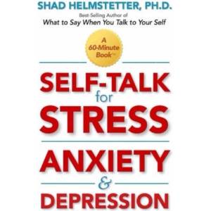 Self-Talk for Stress, Anxiety and Depression | Shad Helmstetter (ISBN: 9781734498233)