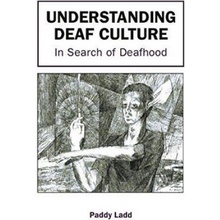 Understanding Deaf Culture - P. Ladd