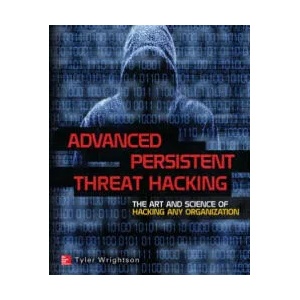 Advanced Persistent Threat Hacking | Tyler Wrightson (ISBN: 9780071828369)