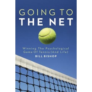 Going To The Net: Winning The Psychological Game Of Tennis | MR Bill Bishop (ISBN: 9781499777703)