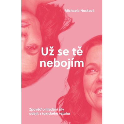 Už se tě nebojím - Zpověď o hledání síly odejít z toxického vztahu