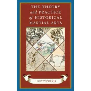 Image 1 of Theory and Practice of Historical Martial Arts | Guy Windsor