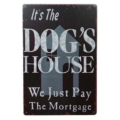 Ceduľa It is The Dogs House