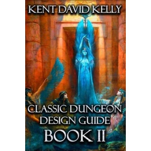 Classic Dungeon Design Guide II | Kent David Kelly (2018)