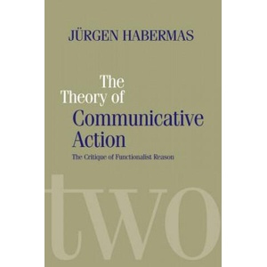 Theory of Communicative Action V2 - Lifeworld and Systems, a Critique of Functionalist Reason | Jürgen Habermas (1989)