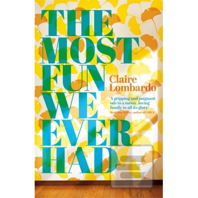 The Most Fun We Ever Had - Claire Lombardo