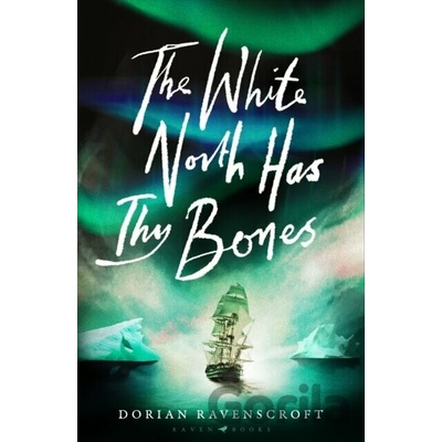 The White North Has Thy Bones - Dorian Ravenscroft