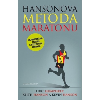 Hansonova metoda maratonu - Chcete umět běhat? Tak do toho! - Hansonovi Kevin a Keith