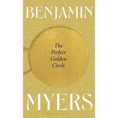 Perfect Golden Circle Benjamin Myers Myers