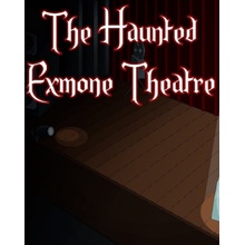 The Haunted Exmone Theatre