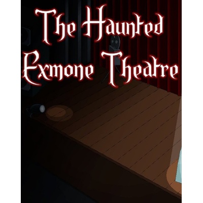 The Haunted Exmone Theatre