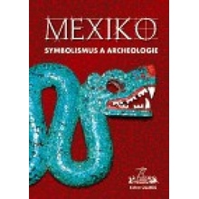 Mexiko: symbolismus a archeologie