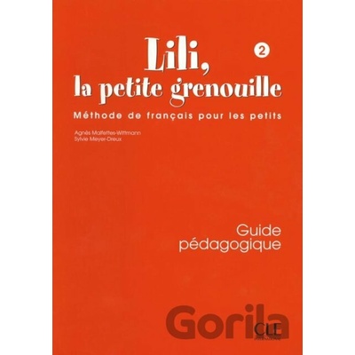 Lili, la petite grenouille - Niveau 2 - Guide pédagogique - Sylvie Meyer-Dreux