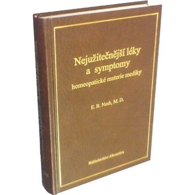 Nejužitečnejší léky a symptomy homeopatické materie mediky (E. B. Nash, M. D.) (9788086936123)