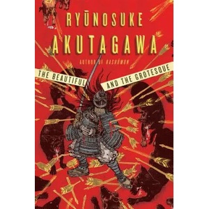 Beautiful and the Grotesque | Ryunosuke Akutagawa (ISBN: 9780871401922)