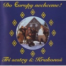 TRI SESTRY: DO EVROPY NECHCEM CD