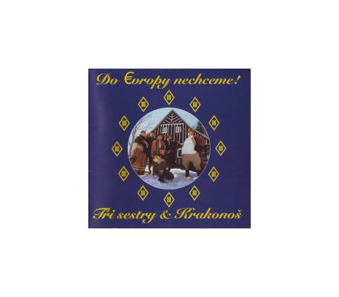 TRI SESTRY: DO EVROPY NECHCEM CD