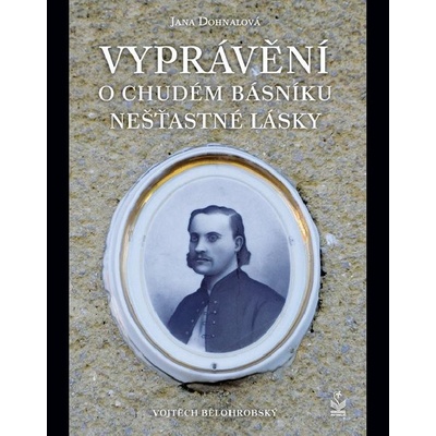 Vyprávění o chudém básníku nešťastné lásky - Iva Dohnalová