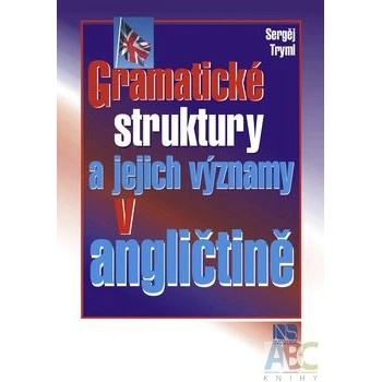 Gramatické struktury a jejich významy v angličtině Sergěj Tryml