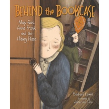 Behind the Bookcase: Miep Gies, Anne Frank, and the Hiding Place