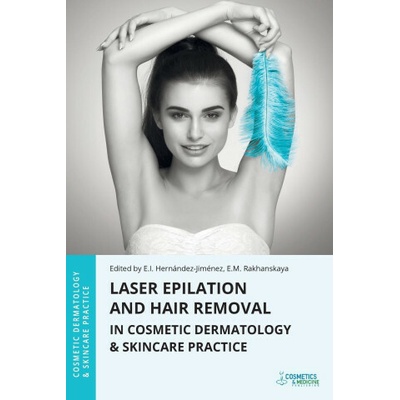 Laser Epilation and Hair Removal in Cosmetic Dermatology & Skincare Practice