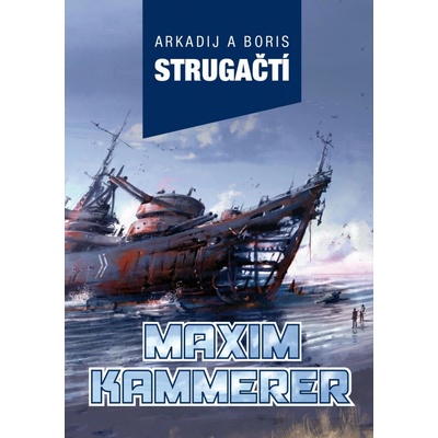 Strugačtí Arkadij a Boris - Maxim Kammerer