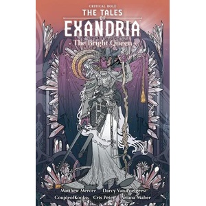 Critical Role The Tales of Exandria--The Bright Queen (ISBN: 9781506717296)