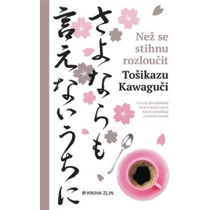Než se stihnu rozloučit | Toshikazu Kawaguchi (ISBN: 9788076624795)
