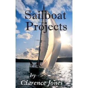Sailboat Projects: Clever Ideas and How to Make Them - For a Pittance (ISBN: 9781481924160)