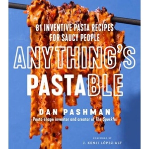 Anything's Pastable: 81 Inventive Pasta Recipes for Saucy People | PASHMAN DAN (ISBN: 9780063291126)