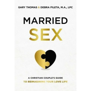 Married Sex | Gary Thomas, Debra K. Fileta (ISBN: 9780310362548)