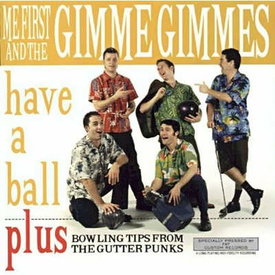 ME FIRST & THE GIMME GIMM: HAVE A BALL LP