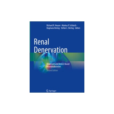 Renal Denervation | Richard R. Heuser, Markus P. Schlaich, Dagmara Hering, Stefan C. Bertog