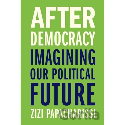 After Democracy: Imagining Our P…