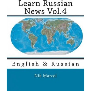 Learn Russian News Vol. 4: English & Russian | Nik Marcel, Nik Marcel (ISBN: 9781505844801)