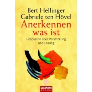 Anerkennen was ist | Bert Hellinger, Gabriele Ten Hövel (2007)