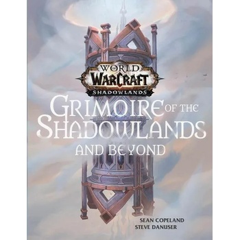 World of Warcraft: Grimoire of the Shadowlands and Beyond