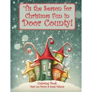 Tis the Season for Christmas Fun in Door County Coloring Book | Mary Lou Brown, Sandy Mahony (2016)