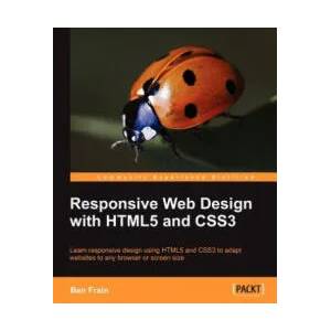 Responsive Web Design with HTML5 and CSS3 | Ben Frain (2012)