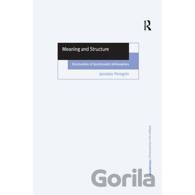 Meaning and Structure - Jaroslav Peregrin